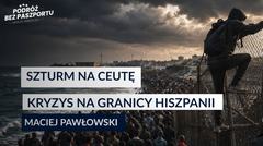 Szturm na Ceutę. Nowy kryzys migracyjny w Hiszpanii